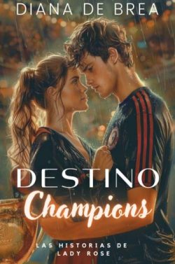 descargar libro Destino: Champions (Las historias de Lady Rose 3)