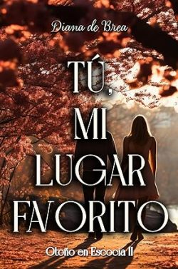 descargar libro Tú, mi lugar favorito. Otoño en Escocia 2 (Romance en Escocia 6)