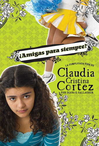 descargar libro ¿Amigas para siempre?: La complicada vida de Claudia Cristina Cortez