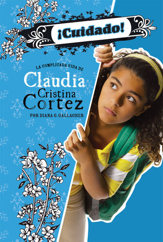 libro gratis ¡Cuidado!: La complicada vida de Claudia Cristina Cortez