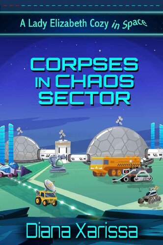 libro gratis Corpses in Chaos Sector (A Lady Elizabeth Cozy in Space Book 3)