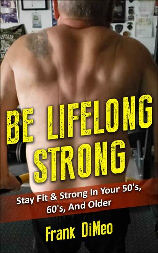 libro gratis Be Lifelong Strong: Stay Fit & Strong In Your 50's, 60's, And Older