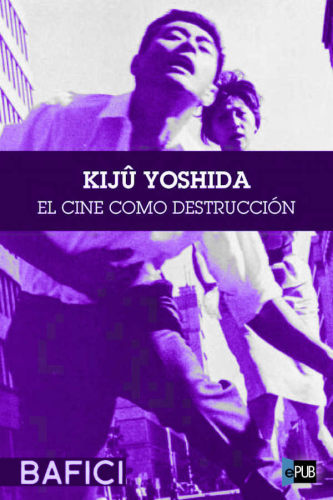 descargar libro Kijû Yoshida. El cine como destrucción