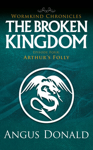 libro gratis The Broken Kingdom: Episode Four: Arthur's Folly