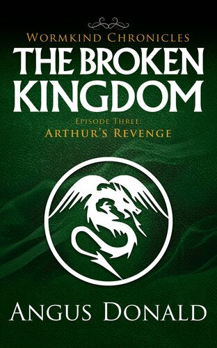 libro gratis The Broken Kingdom: Episode Three: Arthur's Revenge