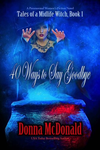 descargar libro 40 Ways to Say Goodbye (Tales of a Midlife Witch #1)(Paranormal Women's Midlife Fiction)