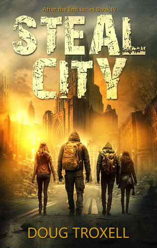 libro gratis Steal City: A Post-Apocalyptic Adventure (After the End Book 4)