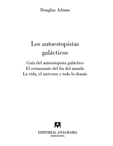 libro gratis Los autoestopistas galácticos: Guía del autoestopista galáctico, El restaurante del fin del mundo, La vida, el universo y todo lo demás