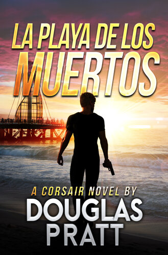 descargar libro La Playa de Los Muertos: A Corsair Novel (The Corsair Novels Book 1)