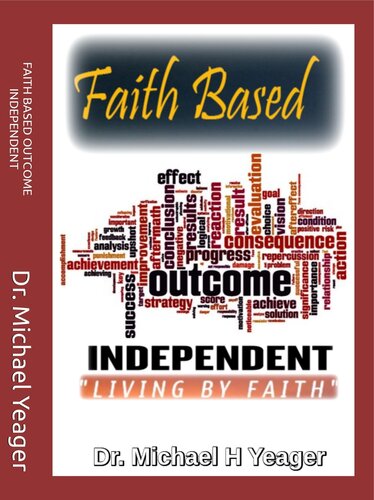 descargar libro FAITH BASED OUTCOME INDEPENDENT : Living By Faith