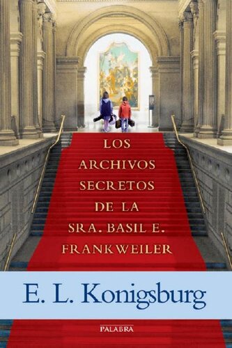 libro gratis Los archivos secretos de la Sra. Basil E. Frankweiler (La Mochila de Astor) (Spanish Edition)