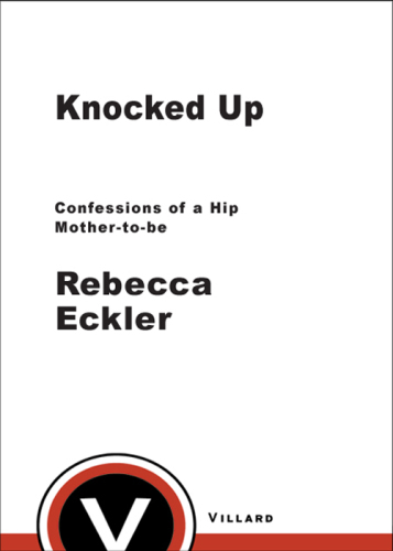 libro gratis Knocked Up: Confessions of a Hip Mother-to-be