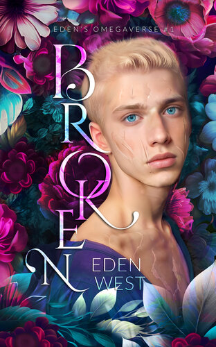 descargar libro Broken: MM Hurt/Comfort Romance (Eden's Omegaverse Book 1, True Mates/Fated Mates)