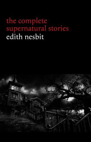 descargar libro The Complete Supernatural Stories: Edith Nesbit