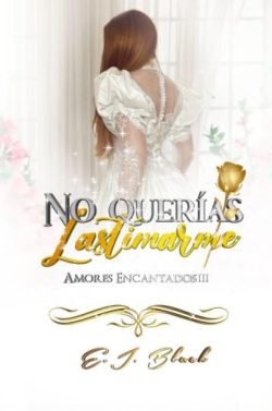 libro gratis No querías Lastimarme (Amores Encadenados 3)