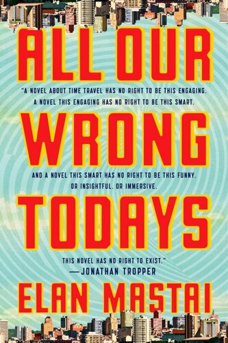 descargar libro All Our Wrong Todays: A Novel