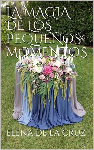 descargar libro La magia de los pequeños momentos