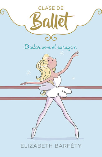 descargar libro Bailar con el corazón (Clase de Ballet 5)