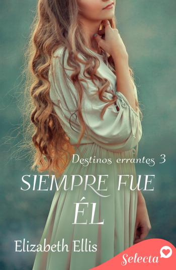 libro gratis Siempre fue él (Destinos errantes #03)