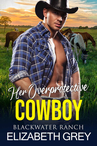 descargar libro Her Overprotective Cowboy : Navy Seal Best Friend's Big Brother Billionaire Western Romance (Blackwater Ranch Billionaire Cowboy Romance)