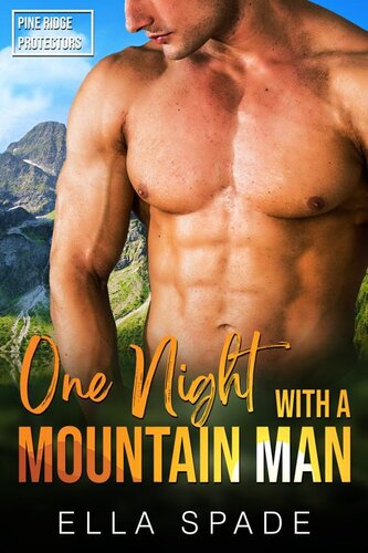 descargar libro One Night with a Mountain Man: A Steamy Instalove Romance (Pine Ridge Protectors Book 1)