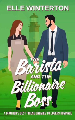 libro gratis The Barista and the Billionaire Boss: A Brother's Best Friend Enemies to Lovers Romance