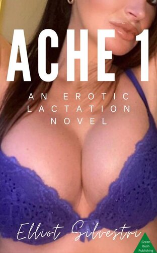 libro gratis Ache 1: An Erotic Lactation Novel