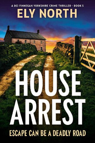 descargar libro House Arrest: Escape Can Be A Deadly Road: A DCI Finnegan Yorkshire Crime Thriller - Book 5