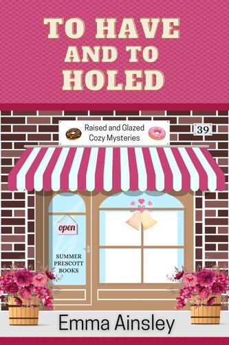 descargar libro To Have and To Holed (Raised and Glazed Cozy Mysteries Book 39)