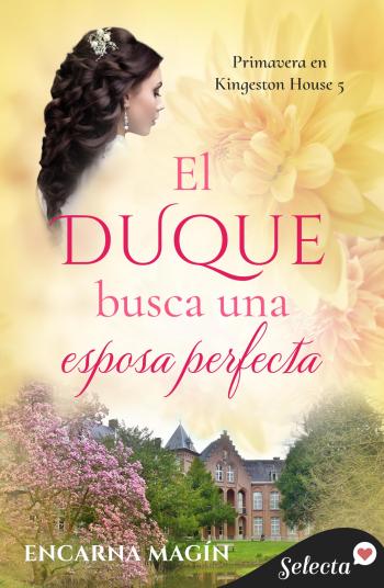 descargar libro El duque busca una esposa perfecta (Primavera en Kingeston House #05)