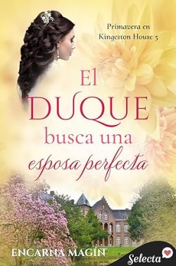 libro gratis El duque busca una esposa perfecta (Primavera en Kingeston House 5)