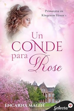 libro gratis Un conde para Rose (Primavera en Kingeston House 1)