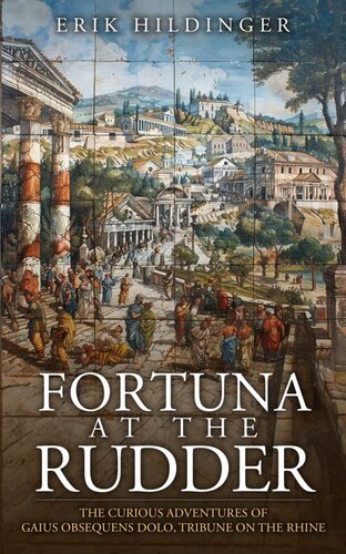 descargar libro Fortuna at the Rudder: The Curious Adventures of Gaius Obsequens Dolo Tribune of the Roman Army