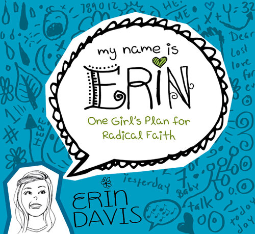 descargar libro My Name is Erin: One Girl's Plan for Radical Faith