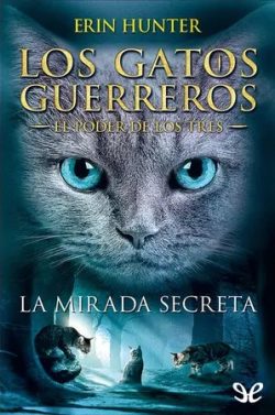 descargar libro La mirada secreta ( Los gatos guerreros – El poder de los tres #1)