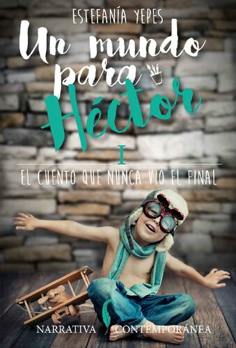 descargar libro Un Mundo para Héctor. I: El cuento que nunca vio el final. (Spanish Edition)