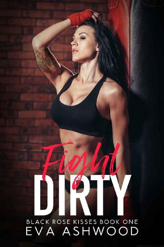 libro gratis Fight Dirty: A New Adult Enemies-to-Lovers Romance (Black Rose Kisses Book 1)