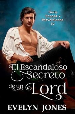 descargar libro El escandaloso secreto de un Lord (Engaños y perversiones 4)