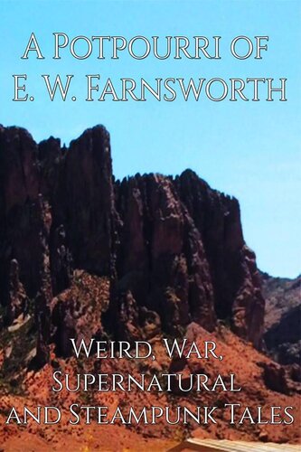 libro gratis A Potpourri of E. W. Farnsworth: Weird, War, Supernatural and Steampunk Tales