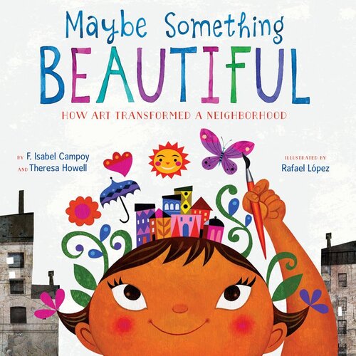 descargar libro Maybe Something Beautiful: How Art Transformed a Neighborhood