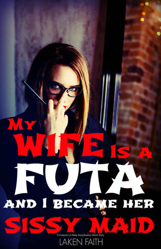 libro gratis MY WIFE IS A FUTA AND I BECAME HER SISSY MAID: A Futanari on Male Sissyfication Short Story