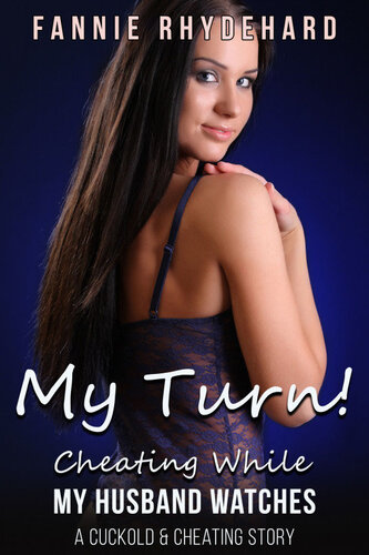 libro gratis My Turn! Cheating While My Husband Watches A Cuckold And Cheating Story