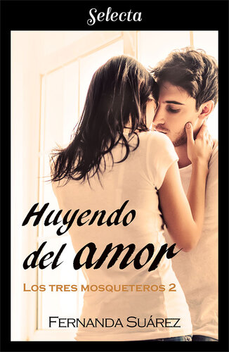 descargar libro Huyendo del amor: Serie Los tres mosqueteros, libro 2