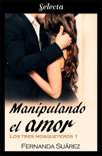 descargar libro Manipulando el amor: Serie Los tres mosqueteros, libro 1