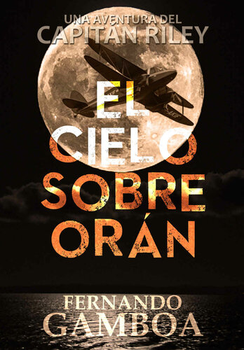 descargar libro EL CIELO SOBRE ORÁN (Las aventuras del Capitán Riley) (Spanish Edition)