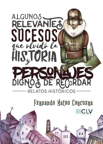 descargar libro Algunos relevantes sucesos que olvidó la historia y personajes dignos de recordar: Relatos históricos