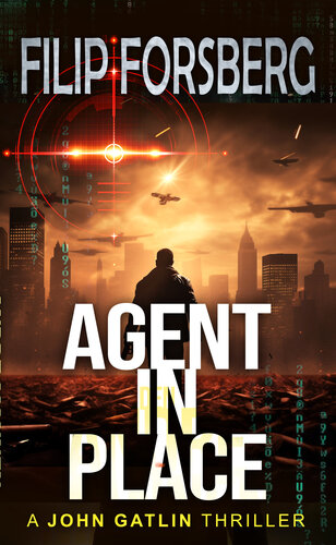 descargar libro AGENT IN PLACE: A near-future action and adventure technothriller (John Gatlin Series Book 3)