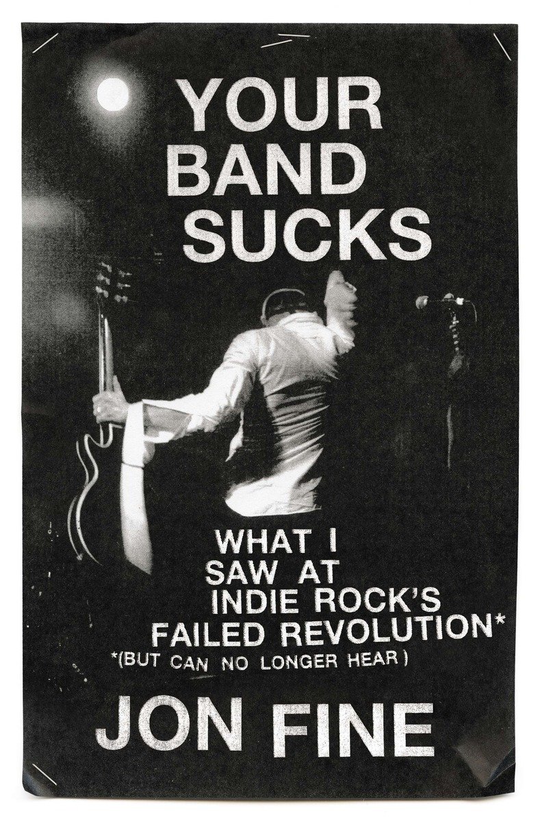 descargar libro Your Band Sucks: What I Saw at Indie Rock's Failed Revolution (But Can No Longer Hear)