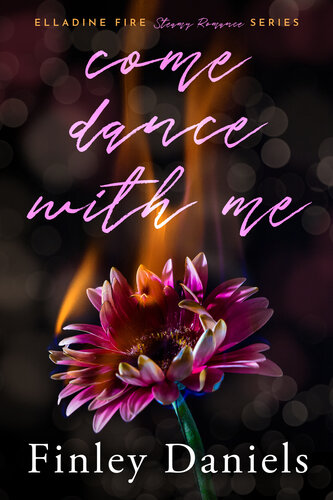 descargar libro Come Dance With Me: Elladine Fire Steamy Romance Series