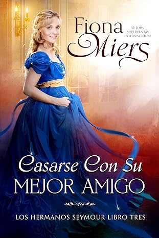 libro gratis Casarse con su Mejor Amigo (Los Hermanos Seymour #03)